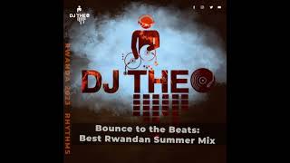 Mix Rwanda East Africa Summer Bangers Deejay Theo 🔥🔥 [upl. by Cailean]