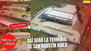 Así será la Terminal de Transportes de San Agustín Huila 🇨🇴  Así va Nueva Terminal de San Agustín [upl. by Aikemot]