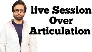 live Session Over Articulation [upl. by Yahska]