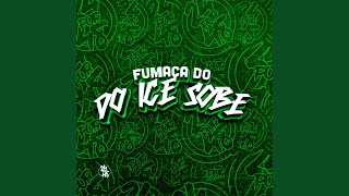 Fumaça do Ice Sobe [upl. by Ennoved433]