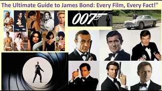 The Ultimate Guide to James Bond Every Film Every Fact [upl. by Horbal]