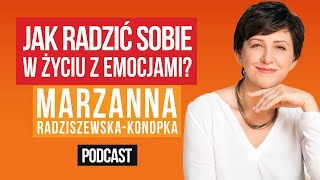 Jak radzić sobie w życiu z Emocjami  Marzanna RadziszewskaKonopka ep34 [upl. by Roose]