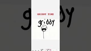 Griddy time [upl. by Letnohs]