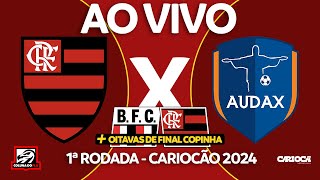 FLAMENGO X AUDAXRIO AO VIVO  1ª RODADA  CARIOCA 2024  OITAVAS DE FINAL COPINHA [upl. by Teeniv]