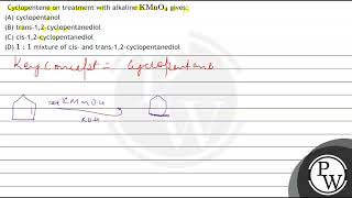 Cyclopentene on treatment with alkaline \ \mathrmKMnO4 \ gives A cyclopentanol B tra [upl. by Sheba]