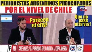 PERIODISTAS ARGENTINOS PREOCUPADOS POR EL NIVEL QUE MOSTRÓ CHILE ANTE PARAGUAY [upl. by Yalc185]