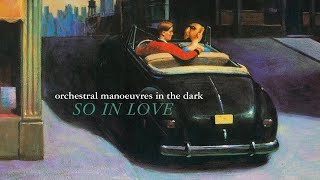 Orchestral Manoeuvres in the Dark — So In Love lyrics [upl. by Whitelaw721]