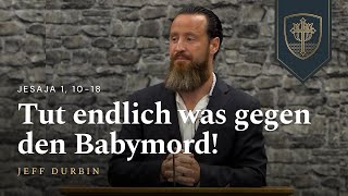 Tut endlich was gegen den Babymord  Jeff Durbin [upl. by Ridley]