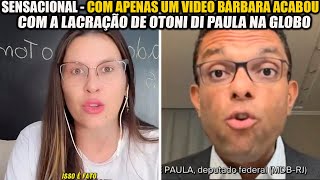 BÁRBARA ‘TE ATUALIZEI’COM APENAS UM VÍDEO ACABA COM A LACRAÇÃO DE OTONI DI PAULA NA GLOBO [upl. by Krucik377]