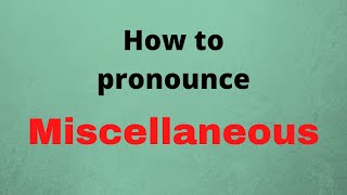 MISCELLANEOUS PRONUNCIATION  HOW TO PRONOUNCE MISCELLANEOUS CORRECTLY [upl. by Aciraj]