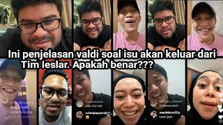 INI PENJELASAN VALDI SOAL ISU AKAN KELUAR DARI TIM LESLAR LESTY KEJORA INTROGASI GONGLI [upl. by Katinka426]