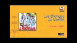 Los Changos de Lavalle  La casi nada [upl. by Hospers]