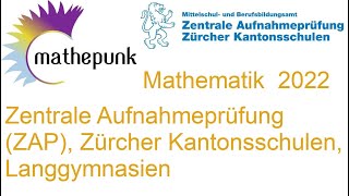 Zentrale Aufnahmeprüfung 2022 Langgymnasien des Kantons Zürich Mathematik [upl. by Chamkis]