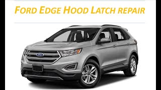 Ford Edge Hood Latch Fix [upl. by Ardnossac796]