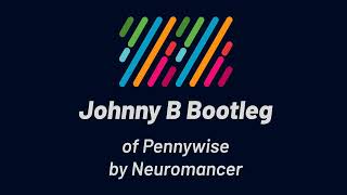 Neuromancer  Pennywise Johnny B Bootleg [upl. by Sandra624]