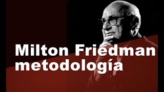 Milton Friedman su pensamiento metodológico [upl. by Tillinger482]