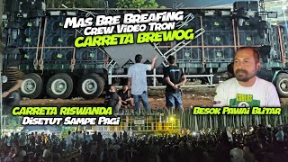 Mas Bre Briefing Crew Video Tron Carreta Brewog🔥 Carreta Riswanda Disetut sampai Pagi [upl. by Potash]