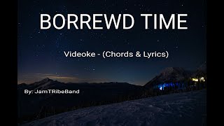 Borrowed time  Videoke Chords amp Lyrics [upl. by Netniuq]