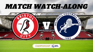 BRISTOL CITY vs MILLWALL  Match Watch Along [upl. by Sudnak679]