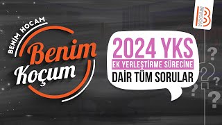 2024 YKS Ek Yerleştirme Sürecine Dair Tüm Sorular  Benim Koçum [upl. by Arlo640]