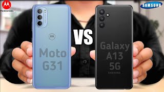 Motorola Moto G31 vs Samsung Galaxy A13 5G [upl. by Mor]