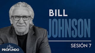 Sesión 7 Bill Johnson  Más Profundo Monterrey 2024 [upl. by Milks]