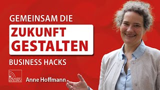 Gemeinsam die Zukunft gestalten  Business Hacks von Anne Hoffmann [upl. by Zarger]