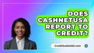 Does CashNetUSA Report to Credit  CreditGuide360com [upl. by Giselbert]