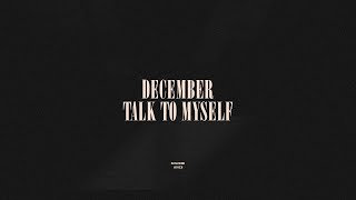 December  Talk To Myself [upl. by Tamah]