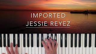 Imported  Jessie Reyez amp 6LACK Piano Cover [upl. by Zurn]