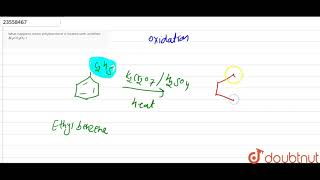 What happens when ethylbenzene is heated with acidified K2Cr2O7 [upl. by Midis]