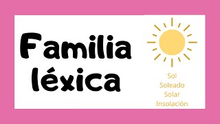 ☀️ FAMILIA LÉXICA 🤓  Explicación sencilla 👩🏻‍🏫 [upl. by Lleirbag]