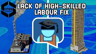 How to FIX LACK OF HIGH SKILLED LABOR in Cities Skylines 2 [upl. by Nnylyma]