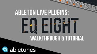 Ableton Plugins EQ Eight  Walkthrough amp Tutorial [upl. by Tcideneb]