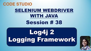 Selenium Webdriver with Java in Hindi 38 Log4j2 Logging Framework  Practical Demonstration [upl. by Lehcir]