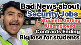 Bad News about Security Jobs in UK 🇬🇧  Contracts are ending  International Students Unemployed [upl. by Arrek]