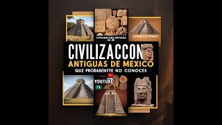 Civilizaciones Antiguas de México que Probablemente No Conoces [upl. by Greeley341]