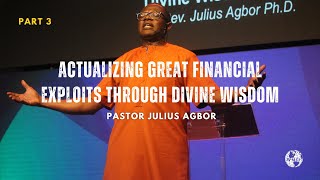 Actualizing Great Financial Exploits Through Divine Wisdom Part 3  Rev Julius Agbor PhD  WMCF [upl. by Nosnibor]