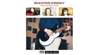 SleaterKinney  One More Hour [upl. by Ebarta]