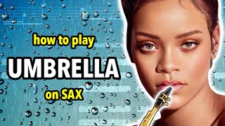 How to play Umbrella on Saxophone  Saxplained [upl. by Aserret253]