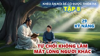 Khéo Ăn Nói Sẻ Có Được Thiên Hạ  Kỹ Năng Từ Chối Khéo Léo Để Không Làm Mất Lòng Người Khác [upl. by Goran]