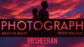 Ed Sheeran  Photograph  Peter Hollens amp Madilyn Bailey [upl. by Xirdnek]