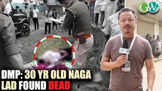 DMP DEAD BODY OF NAGA LAD FOUND AT NORTHERN ANGAMI COLONY WALFORD [upl. by Eiduam]