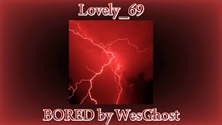 BOREDWesGhost sloweddaycorelyrics [upl. by Earissed]