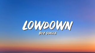 Lowdown Lyrics  Boz Scaggs  Lyric Best Song [upl. by Atikihc758]