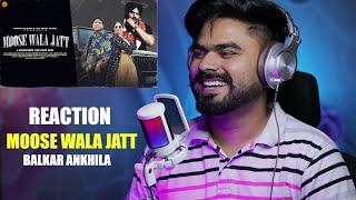 REACTION ON  Moose Wala Jatt  Balkar Ankhila  Manjinder Gulshan  New Punjabi Songs 2024 [upl. by Billy903]