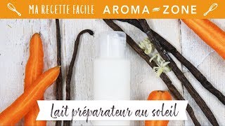 Recette DIY  Lait Préparateur Soleil [upl. by Aber]