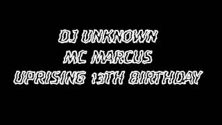 DJ UNKNOW MC MARCUS UPRISING 13TH BIRTHDAY  FULL SET [upl. by Norton215]