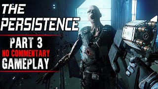 The Persistence Gameplay  Part 3 No Commentary [upl. by Ytte259]