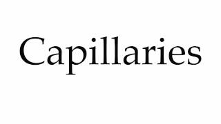 How to Pronounce Capillaries [upl. by Harima]